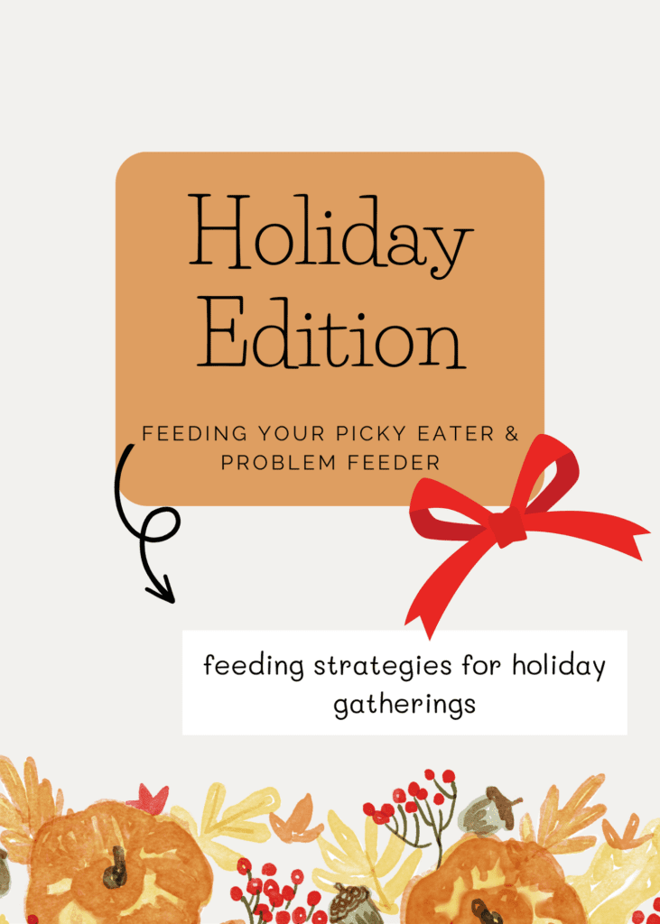 Cover photo of feeding strategies for holiday gatherings, featuring holiday flowers at the bottom with holly and acorns. An orange square in the middle reads "holiday edition: feeding your picky eater & problem feeder"